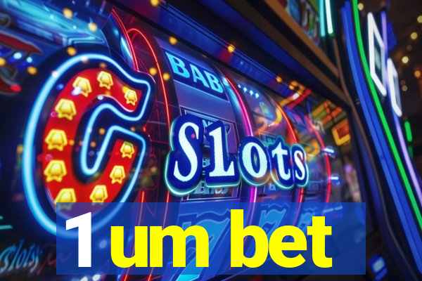 1 um bet